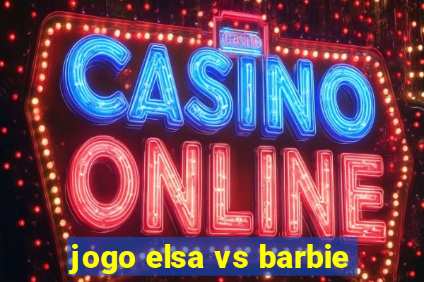 jogo elsa vs barbie